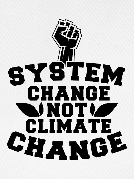 System Change Not Climate Change