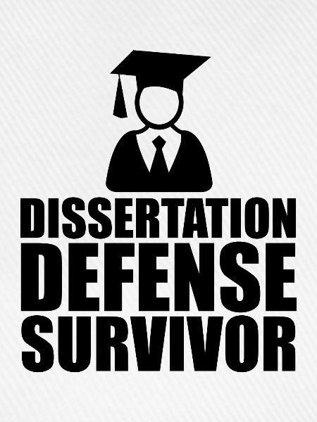 Dissertation Defense Survivor