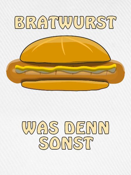 BRATWURST WAS DENN SONST