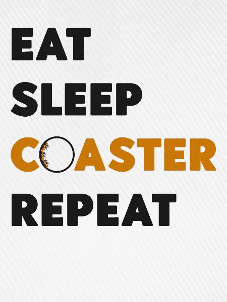 Roller Coaster Eat Sleep Coaster