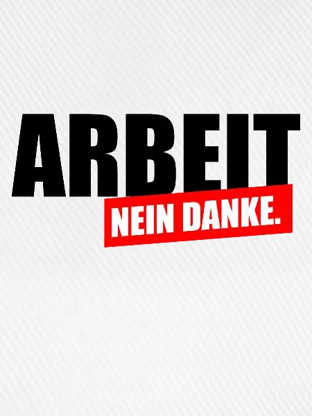 Arbeit nein Danke