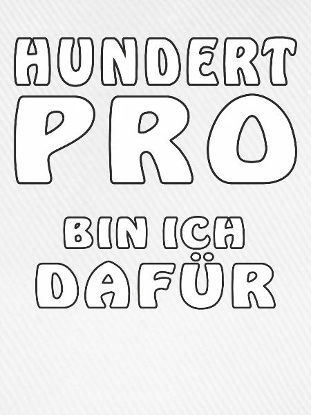 HUNDERT PRO BIN ICH DAFÜR