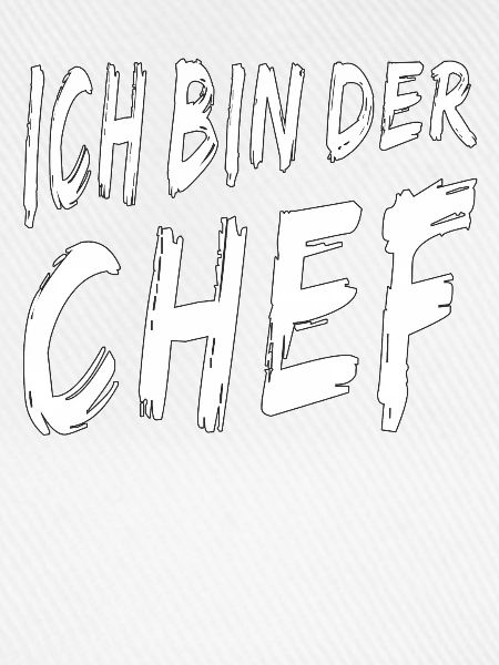 ICH BIN DER CHEF