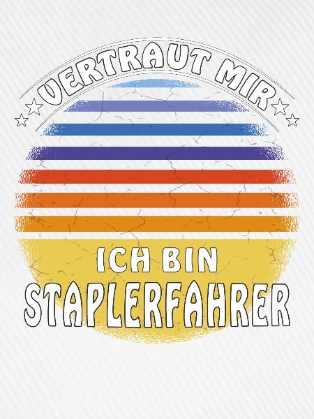 VERTRAUT MIR ICH BIN STAPLERFAHRER