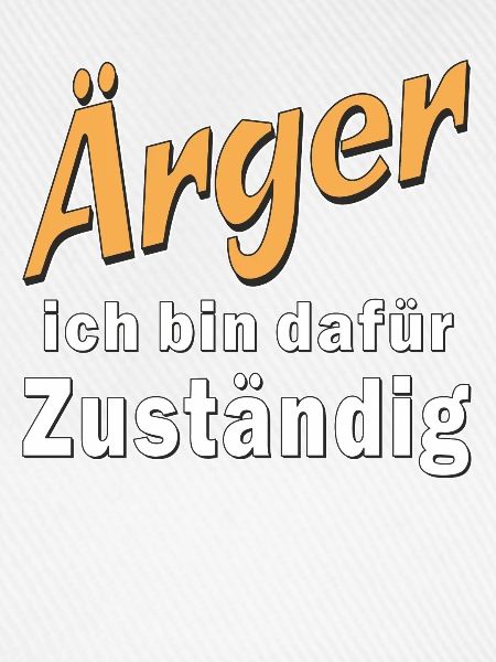 Ärger ich bin dafür Zuständig