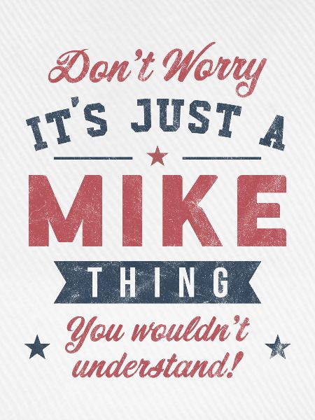 Es ist eine Mike-Sache