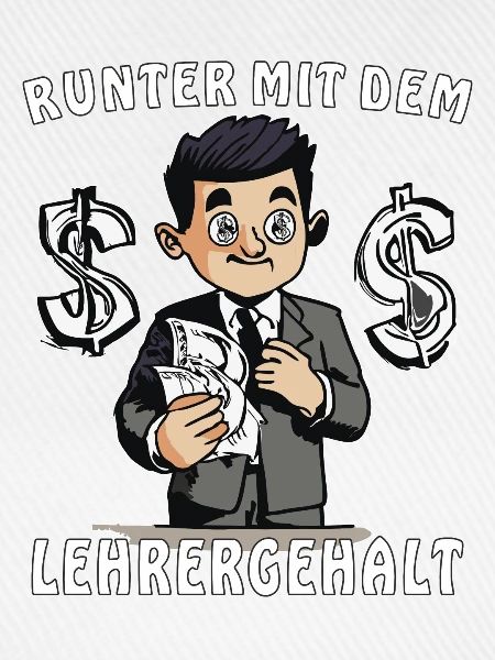 LEHRER RUNTER MIT DEM LEHRERGEHALT