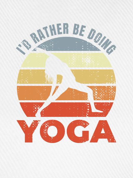 I'd Rather Be Doing Yoga