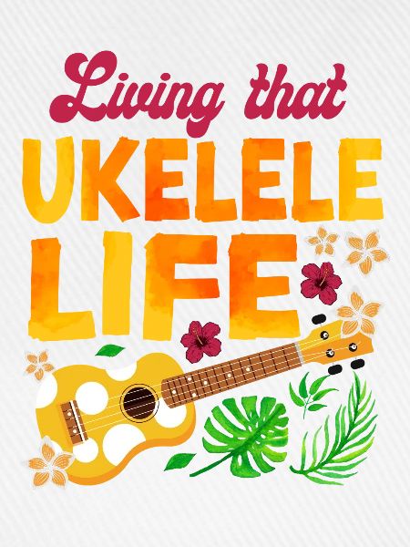 Hawaiian Ukulele Uke Living That