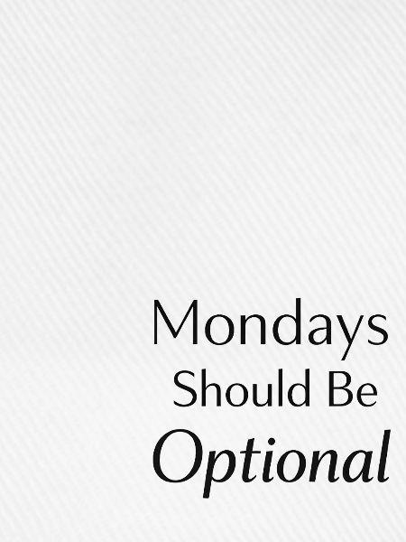 Monday should be optional 