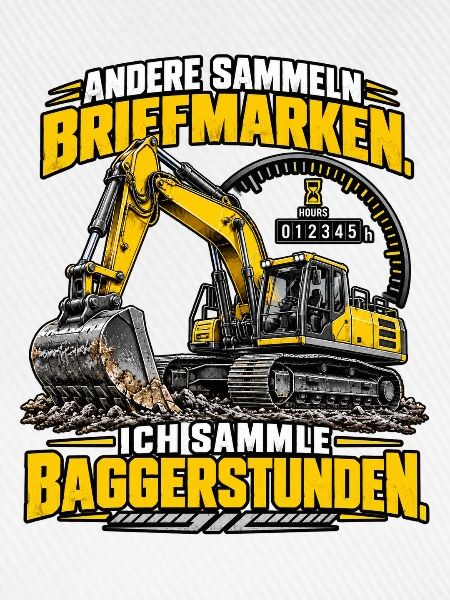 Baggerstunden – Lustiger Spruch für Baggerfahrer