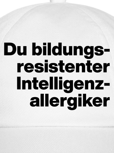 DU BILDUNGSRESISTENTER INTELLIGENZ-ALLERGIKER.