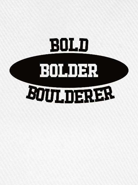 Bouldern Bold Bolder Boulderer