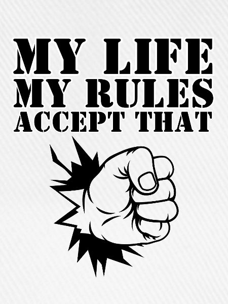 MY LIFE MY RULES