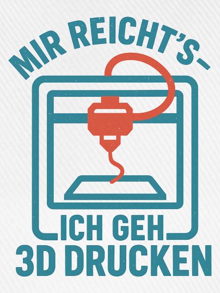 Mir reicht's ich geh 3D drucken