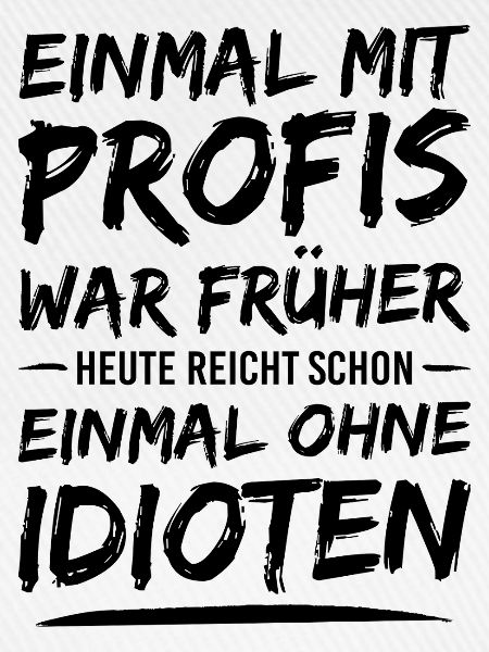 Einmal mit Profis war früher