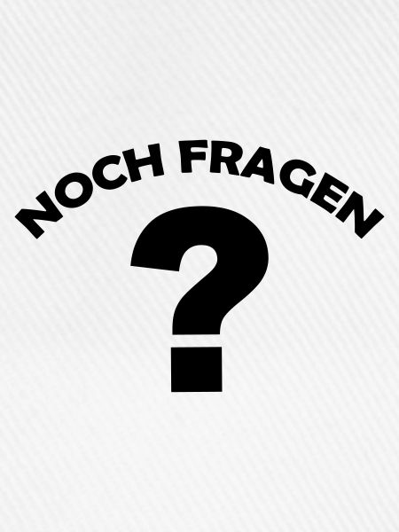 noch fragen