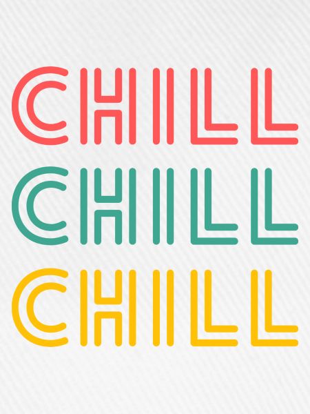 CHILL CHILL CHILL