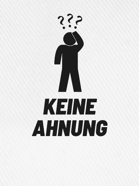 Keine Ahnung