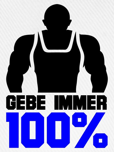 Gebe immer 100%