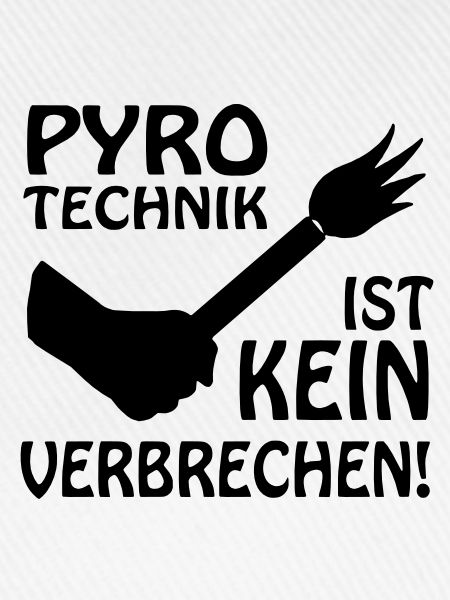 PYRO-TECHNIK IST KEIN VERBRECHEN