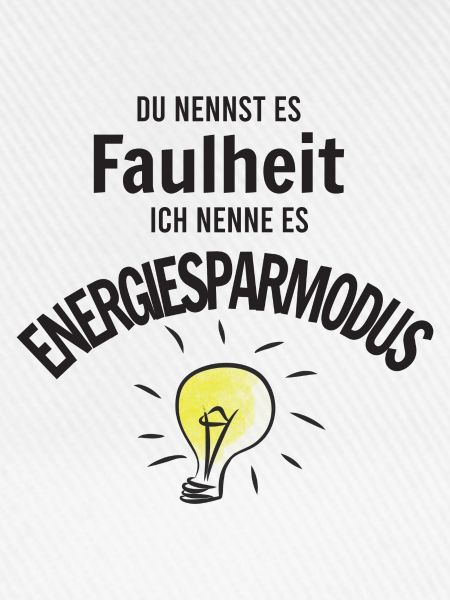Faulheit oder Energiesparmodus