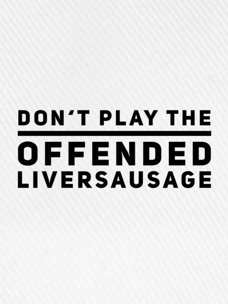 beleidigte Leberwurst
