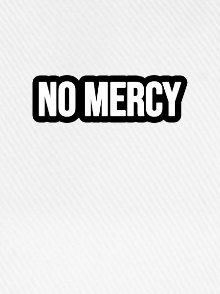 No Mercy!