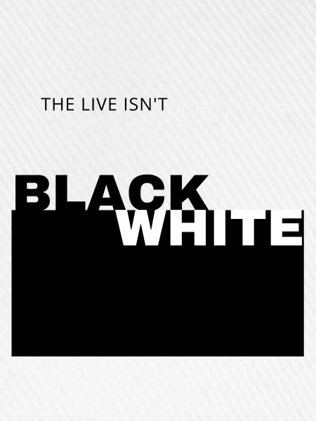 BLACK and WHITE