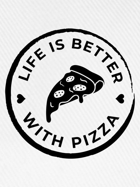 life is better pizza