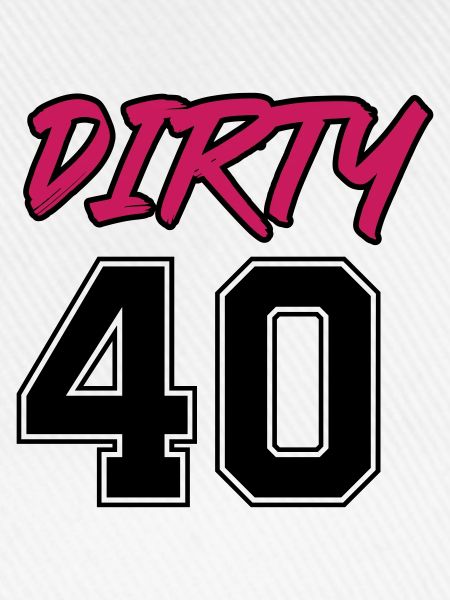 dirty 40