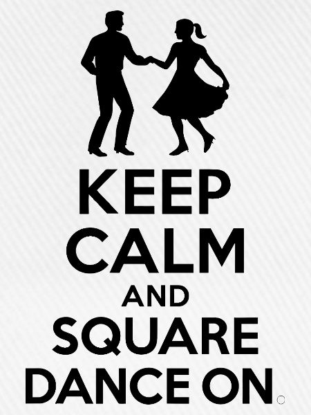 Keep Calm and Square Dance On