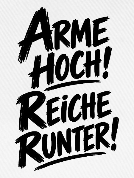 Arme hoch! Reiche runter! – Statement Spruch