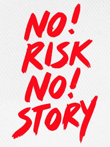 No risk no story