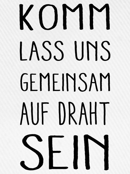 auf Draht sein