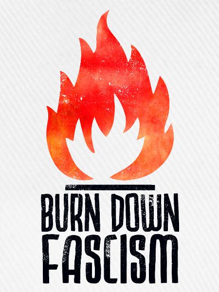 Burn Down Fascism