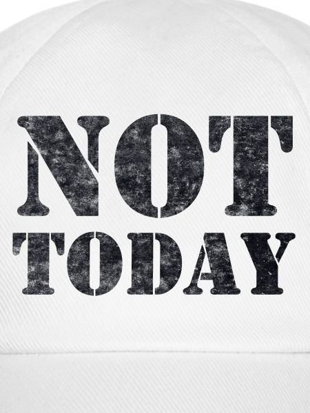 Not Today