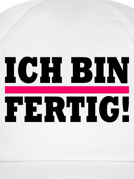 Ich bin fertig