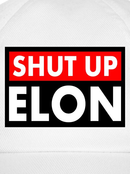 shut up elon