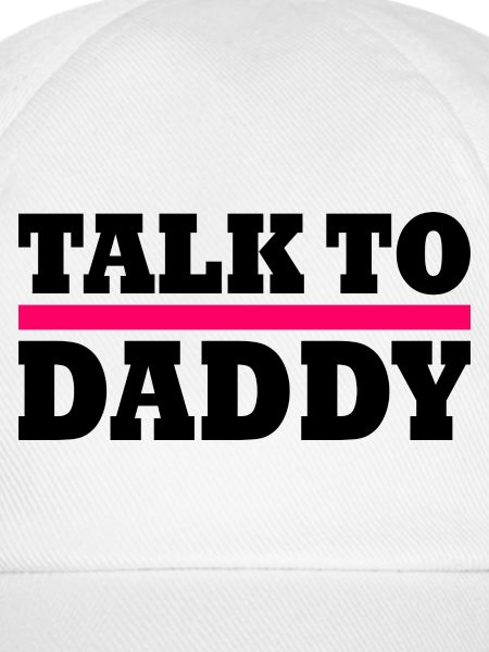 Talk to daddy