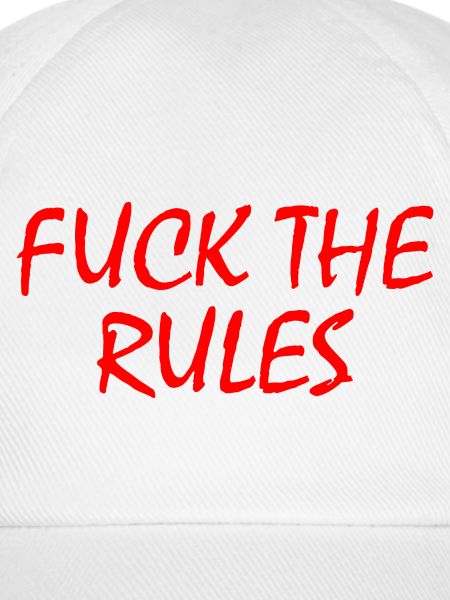 Fuck the rules