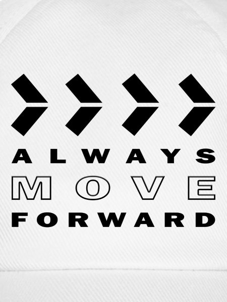 ALWAYS MOVE FORWARD