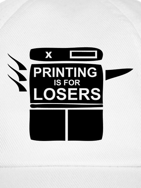 Printing is for Losers