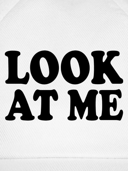 Look at me