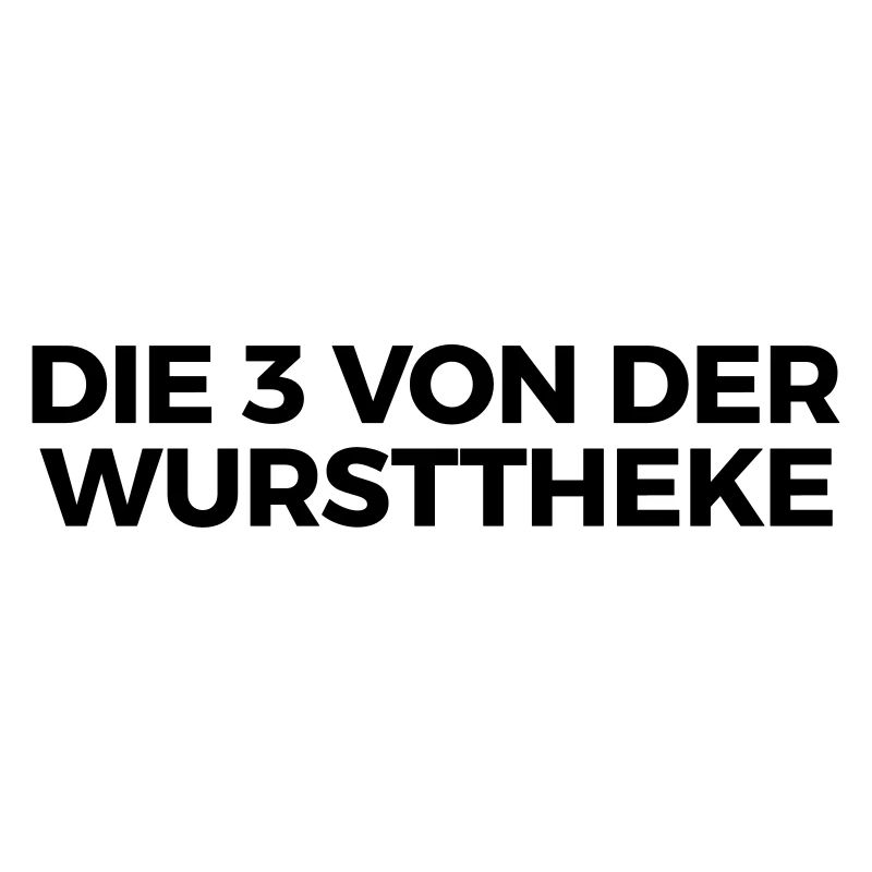 die drei von der wursttheke
