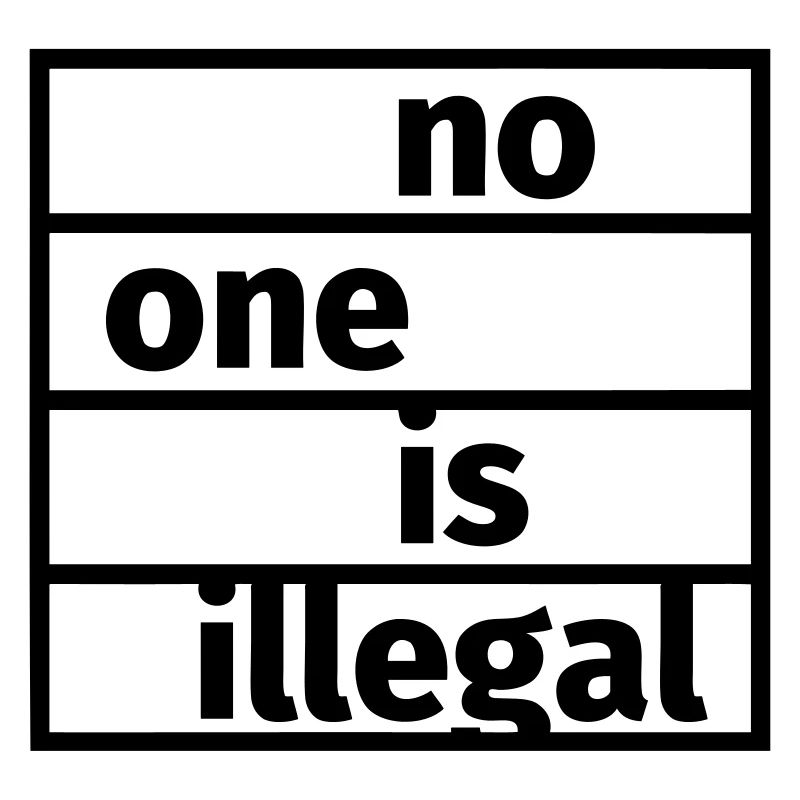 No One is Illegal