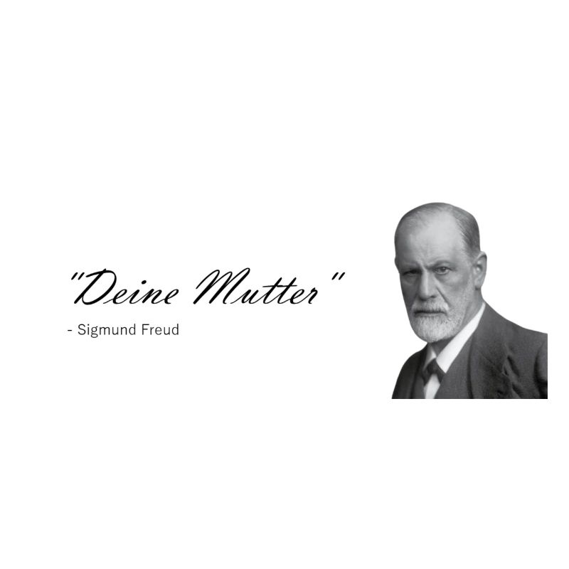 "Deine Mutter" Sigmund freund