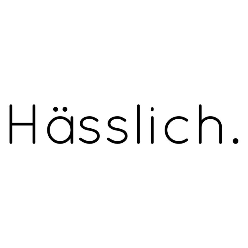 hässlich