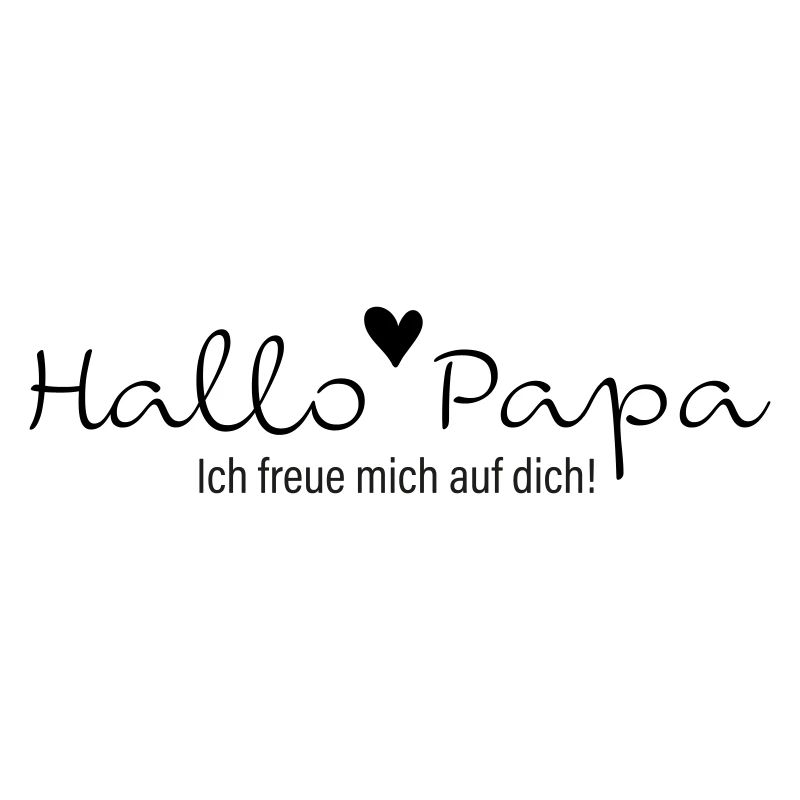 Hallo Papa ich freue mich auf dich