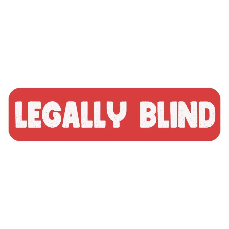 Legally Blind